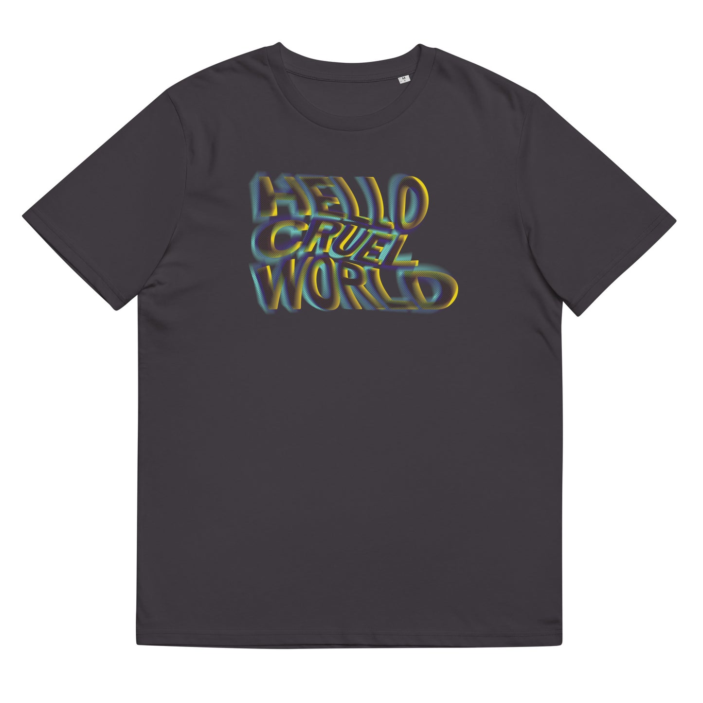 Hello Cruel World - Unisex Organic T-shirt