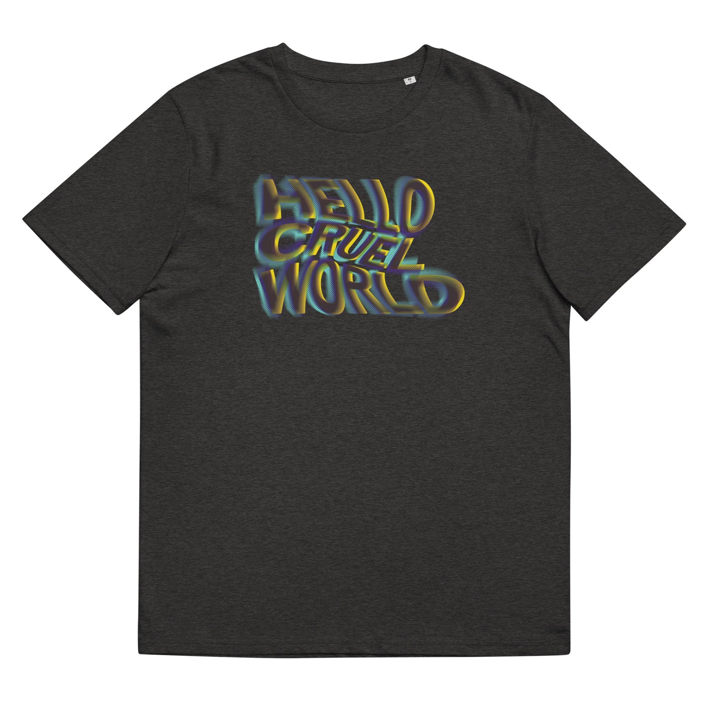 Hello Cruel World - Unisex Organic T-shirt