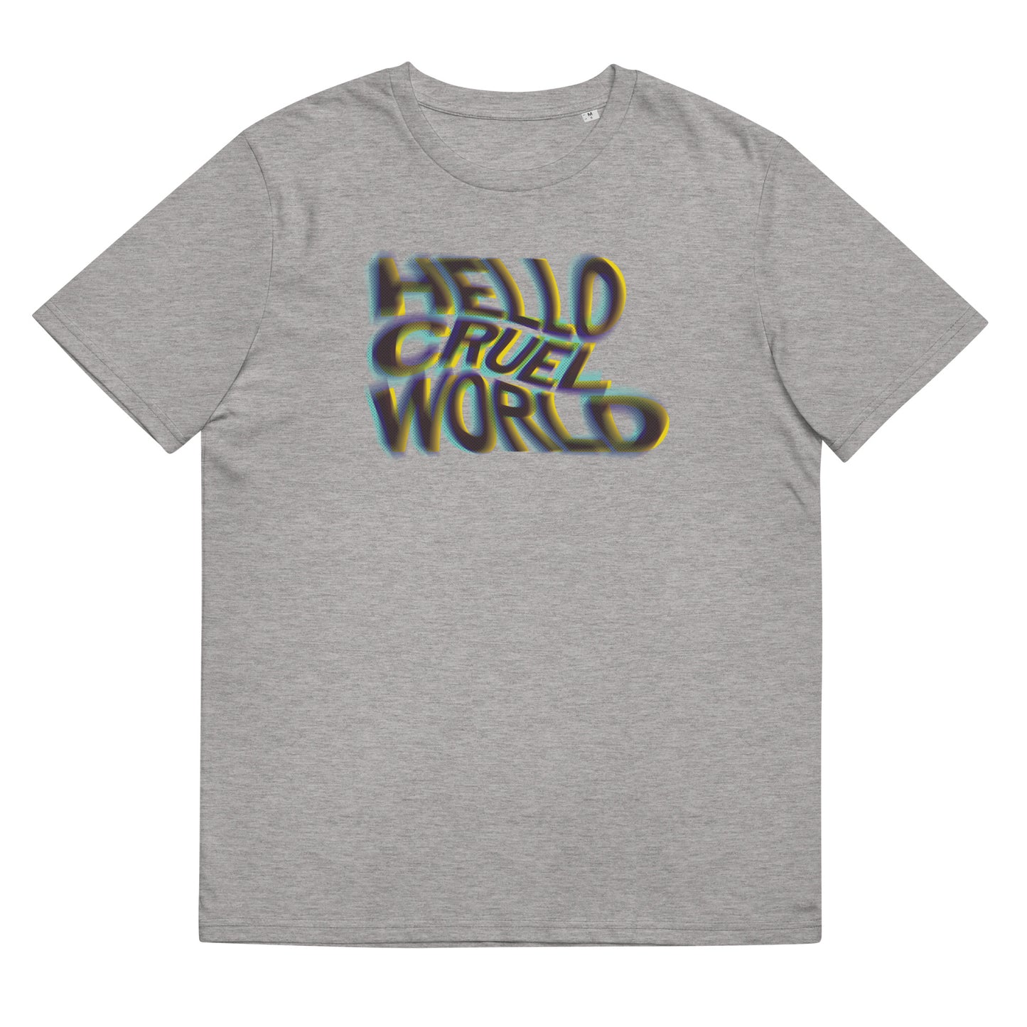 Hello Cruel World - Unisex Organic T-shirt